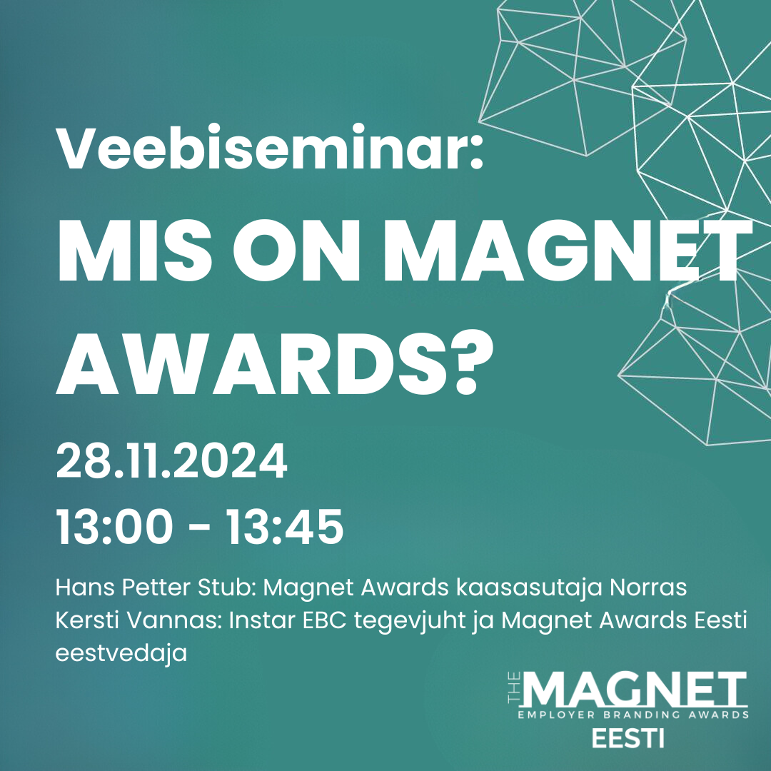 28. novembril kell 13:00–13:45 toimub eriline veebiseminar, mis toob teieni ülevaate rahvusvahelise tööandja brändingu auhinnagala The Magnet Employer Branding